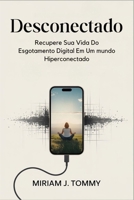 Desconectado: Recupere sua vida do esgotamento digital em um mundo hiperconectado (Portuguese Edition) B0FL22BK5Y Book Cover