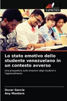 Lo stato emotivo dello studente venezuelano in un contesto avverso: Una prospettiva sulle emozioni degli studenti e l'apprendimento 6203319449 Book Cover