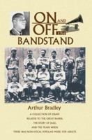 On and Off the Bandstand: A collection of essays related to the great bands, the story of jazz, and the years when there was non-vocal popular music for adults 0595359078 Book Cover