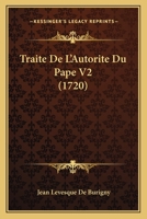 Traite De L'Autorite Du Pape V2 (1720) 1165800500 Book Cover