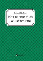 Man nannte mich Deutschenkind (German Edition) 3748269528 Book Cover