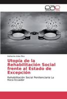 Utopía de la Rehabilitación Social frente al Estado de Excepción 6200338116 Book Cover