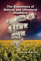The Economics of Natural and Unnatural Disasters 0880993626 Book Cover