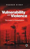 Vulnerability and Violence: The Impact of Globalization 0745322875 Book Cover