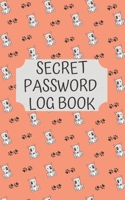 Secret Password Log Book: The Secret Personal Internet Address & Password Log Book for Dog Lovers 1654993654 Book Cover