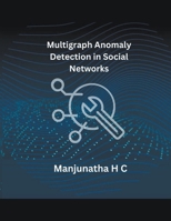 Multigraph Anomaly Detection in Social Networks 1835801005 Book Cover
