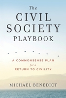 The Civil Society Playbook: A Commonsense Plan for a Return to Civility B0CSXLSBT5 Book Cover