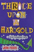 Thrice Upon a Marigold 0547738463 Book Cover