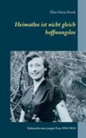 Heimatlos ist nicht gleich hoffnungslos: Sehnsucht einer jungen Frau 1944/2014 3740732636 Book Cover