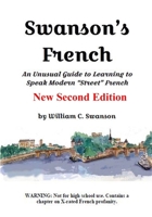 Swanson's French: A Very Unusual Guide to Learning Modern “Street” French B0DTKF2T3Q Book Cover