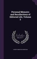 Personal Memoirs and Recollections of Editorial Life, Volume 2 1357970870 Book Cover