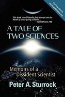 A Tale of Two Sciences: Memoirs of a Dissident Scientist 0984261400 Book Cover