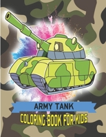 Army Tank Coloring Book For Kids: Main Battle Military Heavy Weapon Armored Tanks Coloring Book Gifts For Children 1670969282 Book Cover