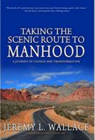 Taking The Scenic Route To Manhood 1940984688 Book Cover