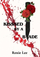 Kissed By A Blade B0GJJMMJ4N Book Cover