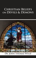 Christian Beliefs on Devils & Demons 1524612804 Book Cover