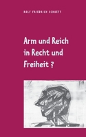 Arm und Reich in Recht und Freiheit?: Die soziale Frage überlebte alle sozialistischen Antworten (German Edition) 3751998039 Book Cover