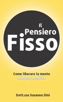 Il Pensiero Fisso: Come liberare la mente spiegato semplice B0BRLX69QK Book Cover
