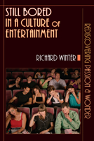 Still Bored in a Culture of Entertainment: Rediscovering Passion and Wonder 0830823085 Book Cover
