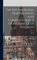 The M.P. for Russia, Reminiscences and Correspondence of Madame Olga Novikoff 1017711372 Book Cover