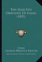 Ten Selected Orations Of Lysias 1166968391 Book Cover