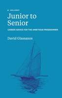 Junior to Senior: Career Advice for the Ambitious Programmer 1952120527 Book Cover