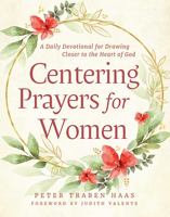 Centering Prayers for Women: A Daily Devotional for Drawing Closer to the Heart of God 1640608583 Book Cover