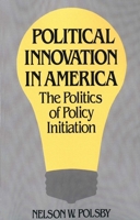 Political Innovation in America: The Politics of Policy Initiation 0300034288 Book Cover