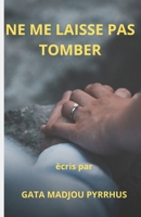 NE ME LAISSE PAS TOMBER (French Edition) B0F3J8VPLD Book Cover