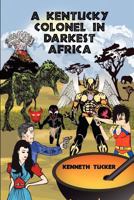 A Kentucky Colonel in Darkest Africa 0983985839 Book Cover