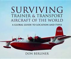 Surviving Trainer & Transport Aircraft of the World: A Global Guide to Location and Types 1781591067 Book Cover