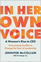 In Her Own Voice: A Woman's Rise to Ceo: Overcoming Hurdles to Change the Face of Leadership 1637744102 Book Cover