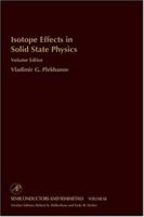 Isotope Effects in Solid State Physics: 68 (Semiconductors and Semimetals) 0127521771 Book Cover