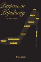 Purpose or Popularity: The Choice Is Yours 1530379474 Book Cover