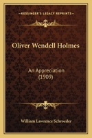 Oliver Wendell Holmes: An Appreciation 0548590990 Book Cover