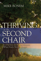 Thriving in the Second Chair: Ten Practices for Robust Ministry (When You're Not in Charge) 1501814249 Book Cover