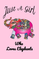 Just A Girl Who Loves Elephants pink : Elephant notebook Gifts: Elephants Lovers Journal, Notebook And Notepad | Cute Gift For Girls And Women 1679122614 Book Cover