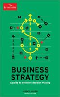 Business Strategy: A Guide to Effective Decision-Making (The Economist Series) 1610394763 Book Cover