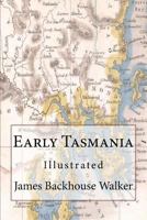 Early Tasmania; Papers Read Before the Royal Society of Tasmania During the Years 1888 to 1899 9353606365 Book Cover