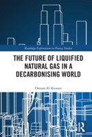 The Future of Liquified Natural Gas in a Decarbonising World 1032898917 Book Cover