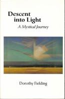Descent into Light: A Mystical Journey 0872432165 Book Cover