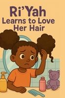 Ri'Yah Learns to Love Her Hair 1968115145 Book Cover