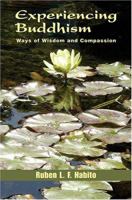 Experiencing Buddhism: Ways of Wisdom and Compassion 1570755841 Book Cover