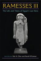 Ramesses III: The Life and Times of Egypt's Last Hero 0472117602 Book Cover