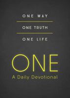 ONE--A Daily Devotional: One Way, One Truth, One Life 1630583073 Book Cover