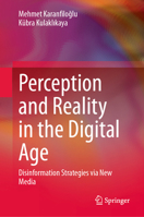 Perception and Reality in the Digital Age: Disinformation Strategies via New Media 981958552X Book Cover