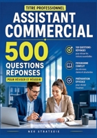 Titre professionnel assistant commercial: 500 questions réponses et fiches de révision essentielles 2322836184 Book Cover