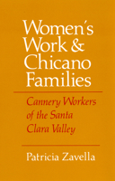 Women's Work and Chicano Families: Cannery Workers of the Santa Clara Valley (Anthropology of Contemporary Issues) 0801494109 Book Cover