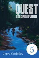 Quest Before the Flood: Book Five 1517494885 Book Cover