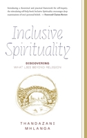 Inclusive Spirituality: Discovering What Lies Beyond Religion 1069234117 Book Cover